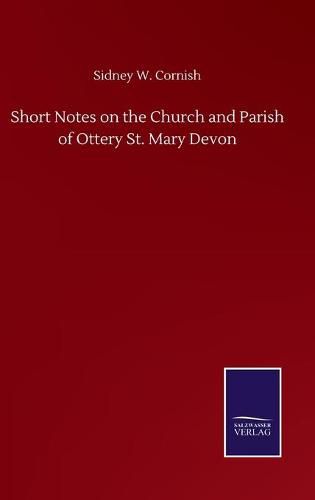 Short Notes on the Church and Parish of Ottery St. Mary Devon