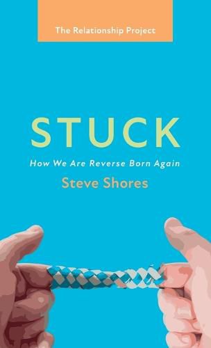 Stuck: How We Are Reverse Born Again