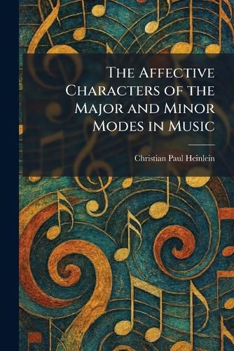 Cover image for The Affective Characters of the Major and Minor Modes in Music