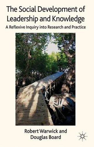 Cover image for The Social Development of Leadership and Knowledge: A Reflexive Inquiry into Research and Practice