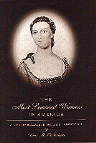 Cover image for The Most Learned Woman in America: A Life of Elizabeth Graeme Fergusson