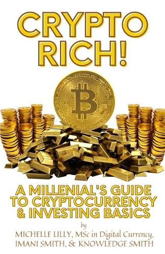 Cover image for Crypto Rich!: A Millenial's Guide to Cryptocurrency & Investing Basics