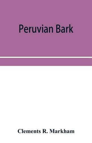 Cover image for Peruvian bark. A popular account of the introduction of chinchona cultivation into British India 1860-1880