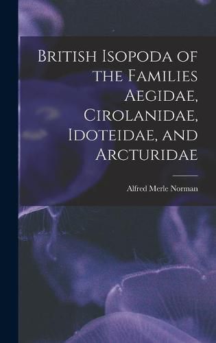 Cover image for British Isopoda of the Families Aegidae, Cirolanidae, Idoteidae, and Arcturidae