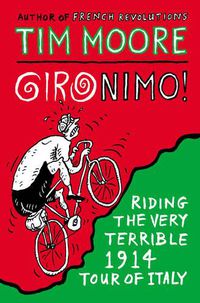 Cover image for Gironimo!: Riding the Very Terrible 1914 Tour of Italy