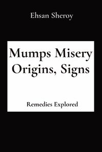 Cover image for Mumps Misery Origins, Signs