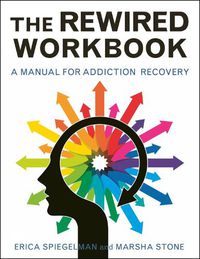 Cover image for The Rewired Workbook: A Manual for Addiction Recovery