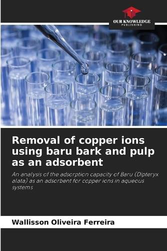 Cover image for Removal of copper ions using baru bark and pulp as an adsorbent