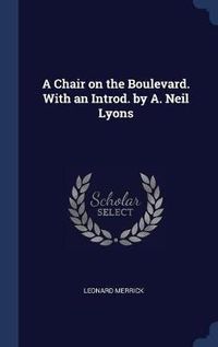 Cover image for A Chair on the Boulevard. with an Introd. by A. Neil Lyons