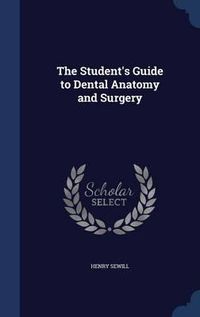 Cover image for The Student's Guide to Dental Anatomy and Surgery