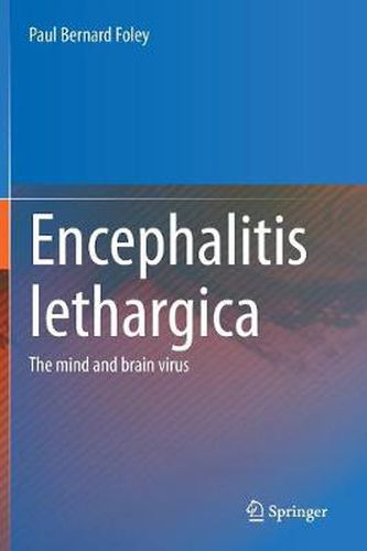 Cover image for Encephalitis Lethargica: The Mind and Brain Virus