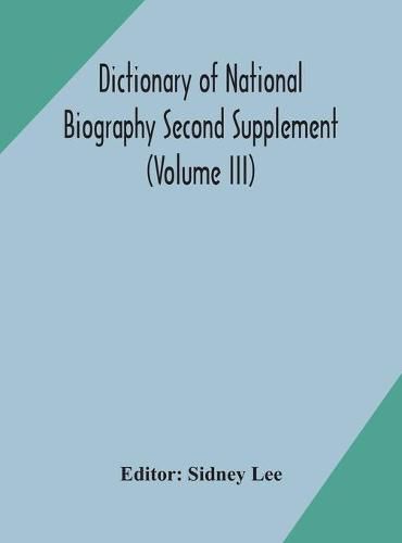 Dictionary of national biography Second Supplement (Volume III)