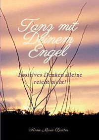 Cover image for Tanz mit Deinem Engel: Positives Denken alleine reicht nicht