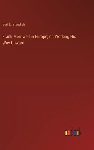 Cover image for Frank Merriwell in Europe; or, Working His Way Upward