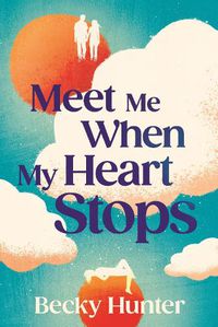 Cover image for Meet Me When My Heart Stops