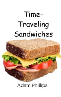 Cover image for Time-Traveling Sandwiches