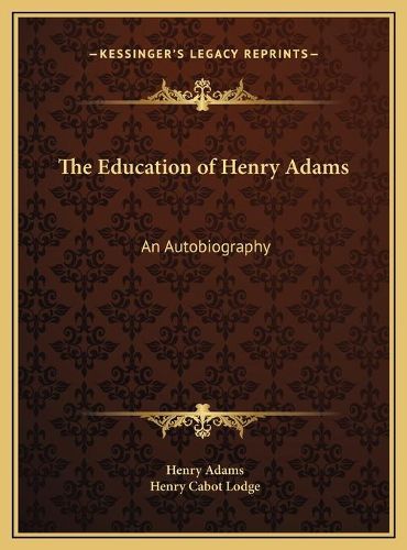 The Education of Henry Adams: An Autobiography