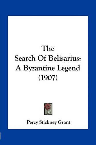 The Search of Belisarius: A Byzantine Legend (1907)