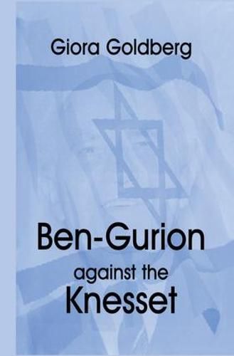 Cover image for Ben-Gurion Against the Knesset