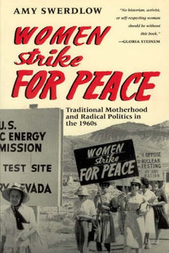 Cover image for Women Strike for Peace: Traditional Motherhood and Radical Politics in the 1960's