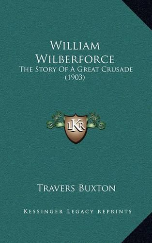 William Wilberforce: The Story of a Great Crusade (1903)