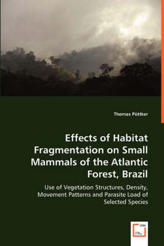 Cover image for Effects of Habitat Fragmentation on Small Mammals of the Atlantic Forest, Brazil