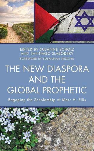 Cover image for The New Diaspora and the Global Prophetic: Engaging the Scholarship of Marc H. Ellis