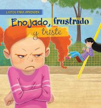 Cover image for Enojado, Frustrado Y Triste (Mad, Frustrated, and Sad)
