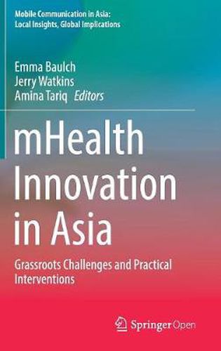 Cover image for mHealth Innovation in Asia: Grassroots Challenges and Practical Interventions