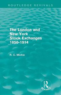 Cover image for The London and New York Stock Exchanges 1850-1914