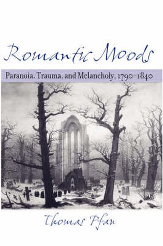 Cover image for Romantic Moods: Paranoia, Trauma, and Melancholy, 1790-1840