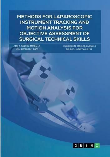 Cover image for Methods for laparoscopic instrument tracking and motion analysis for objective assessment of surgical technical skills