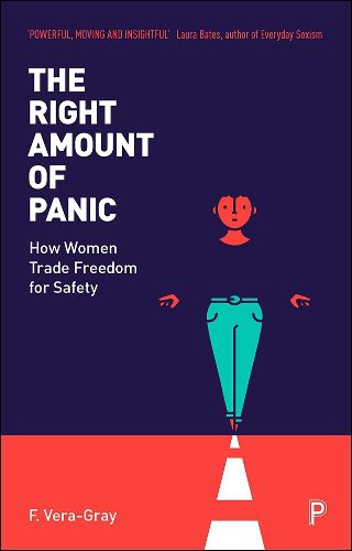 Cover image for The Right Amount of Panic: How Women Trade Freedom for Safety