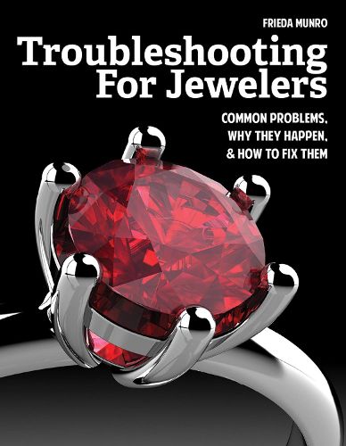 Cover image for Troubleshooting for Jewelers: Common Problems, Why They Happen and How to Fix Them