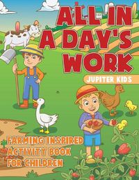 Cover image for All In A Day's Work - Farming-Inspired Activity Book for Children