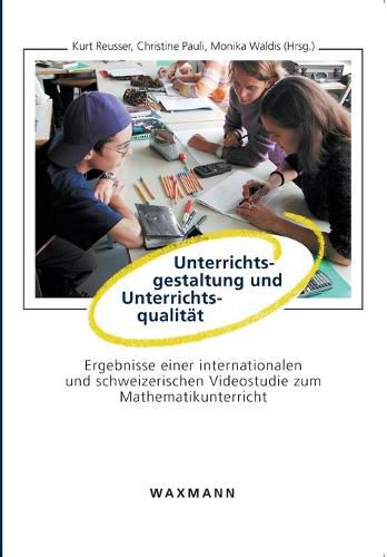 Cover image for Unterrichtsgestaltung und Unterrichtsqualitat: Ergebnisse einer internationalen und schweizerischen Videostudie zum Mathematikunterricht