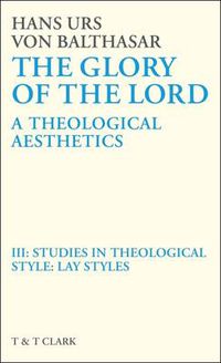 Cover image for Glory of the Lord VOL 3: Studies In Theological Style: Lay Styles