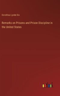 Cover image for Remarks on Prisons and Prison Discipline in the United States