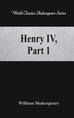 Cover image for Henry IV, Part 1: (World Classics Shakespeare Series)