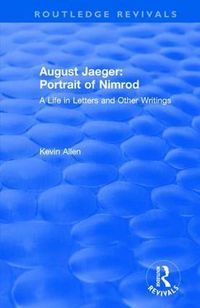 Cover image for August Jaeger: Portrait of Nimrod: A Life in Letters and Other Writings: Portrait of Nimrod: A Life in Letters and Other Writings