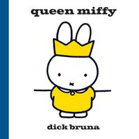 Cover image for Queen Miffy: Celebrate the Queen's Jubilee with Miffy!