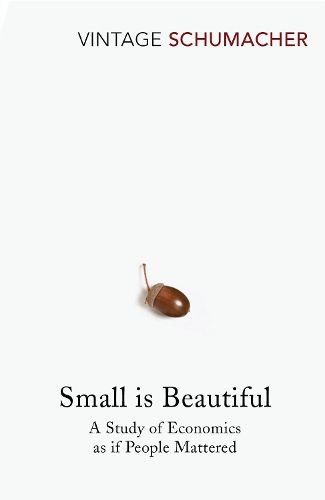 Cover image for Small Is Beautiful: A Study of Economics as if People Mattered