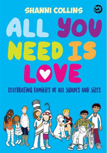 Cover image for All You Need Is Love: Celebrating Families of All Shapes and Sizes