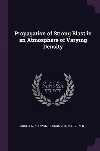 Cover image for Propagation of Strong Blast in an Atmosphere of Varying Density