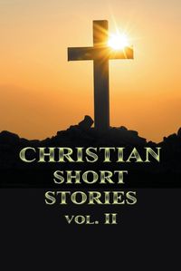 Cover image for Christian Short Stories Volume II