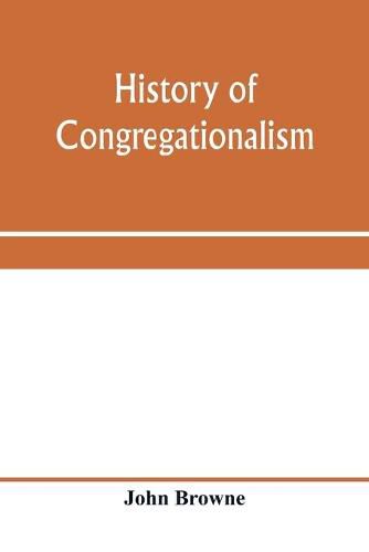 Cover image for History of Congregationalism and memorials of the churches in Norfolk and Suffolk