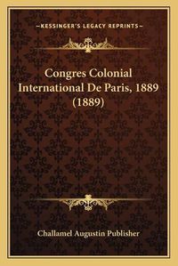 Cover image for Congres Colonial International de Paris, 1889 (1889)