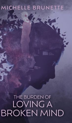 Cover image for The Burden of Loving a Broken Mind