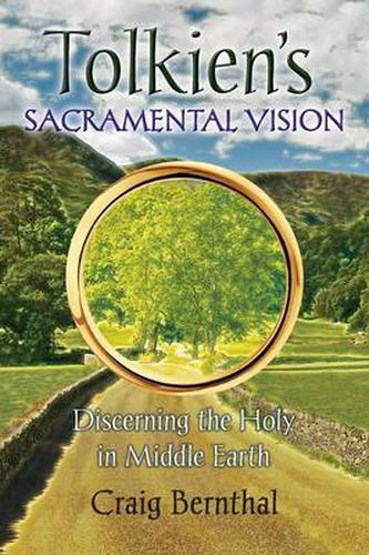 Cover image for Tolkien's Sacramental Vision: Discerning the Holy in Middle Earth