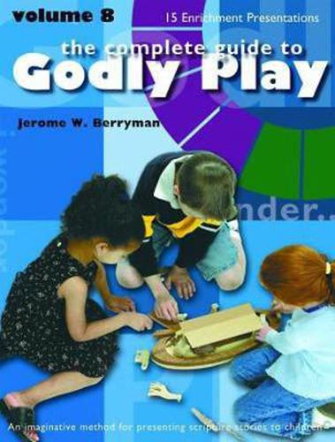 Godly Play Volume 8: Enrichment Presentations